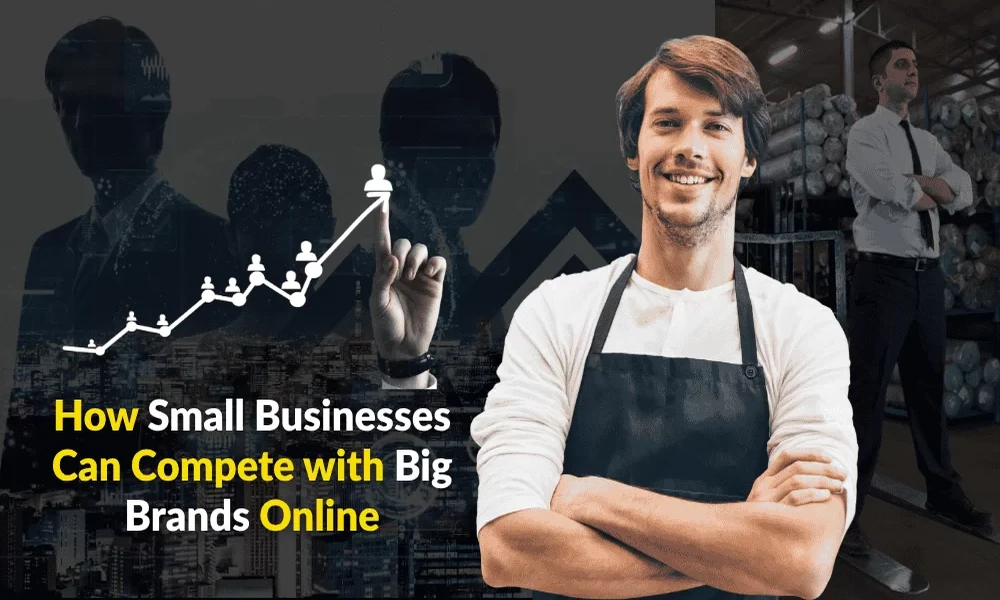 How Small Businesses Can Compete With Larger Brands Through Social Media Marketing